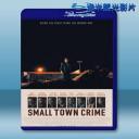  小城犯罪 Small Town Crime (2017) 藍光25G